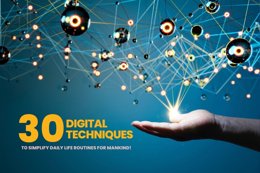 30 digital techniques to simplify daily life routines for mankind.